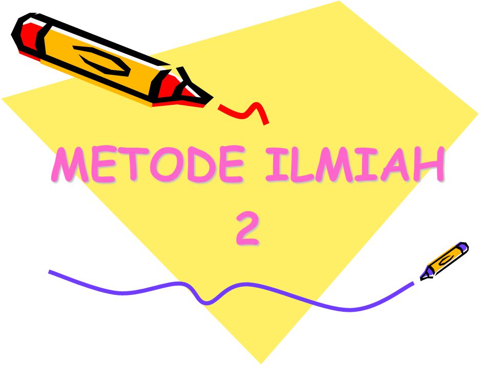 METODE ILMIAH 2