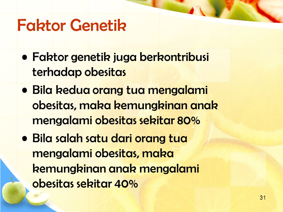 Faktor Genetik Faktor genetik juga berkontribusi terhadap obesitas