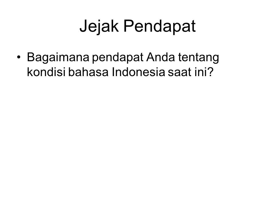 Jejak Pendapat Bagaimana pendapat Anda tentang kondisi bahasa Indonesia saat ini