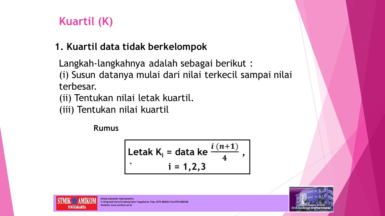 Kuartil (K) 1. Kuartil data tidak berkelompok