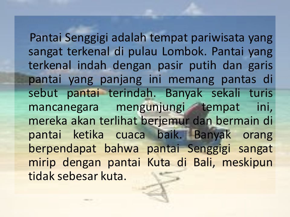 Pantai Senggigi adalah tempat pariwisata yang sangat terkenal di pulau Lombok.