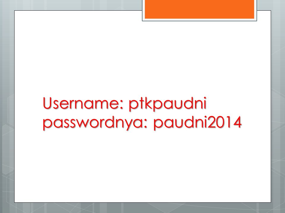 Username: ptkpaudni passwordnya: paudni2014