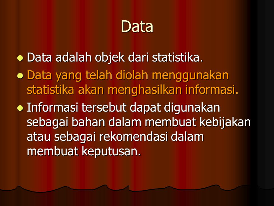 Data Data adalah objek dari statistika.