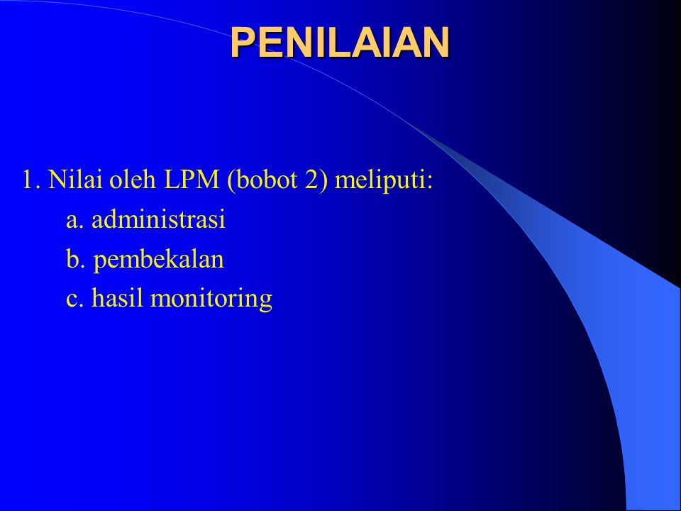 PENILAIAN 1. Nilai oleh LPM (bobot 2) meliputi: a. administrasi