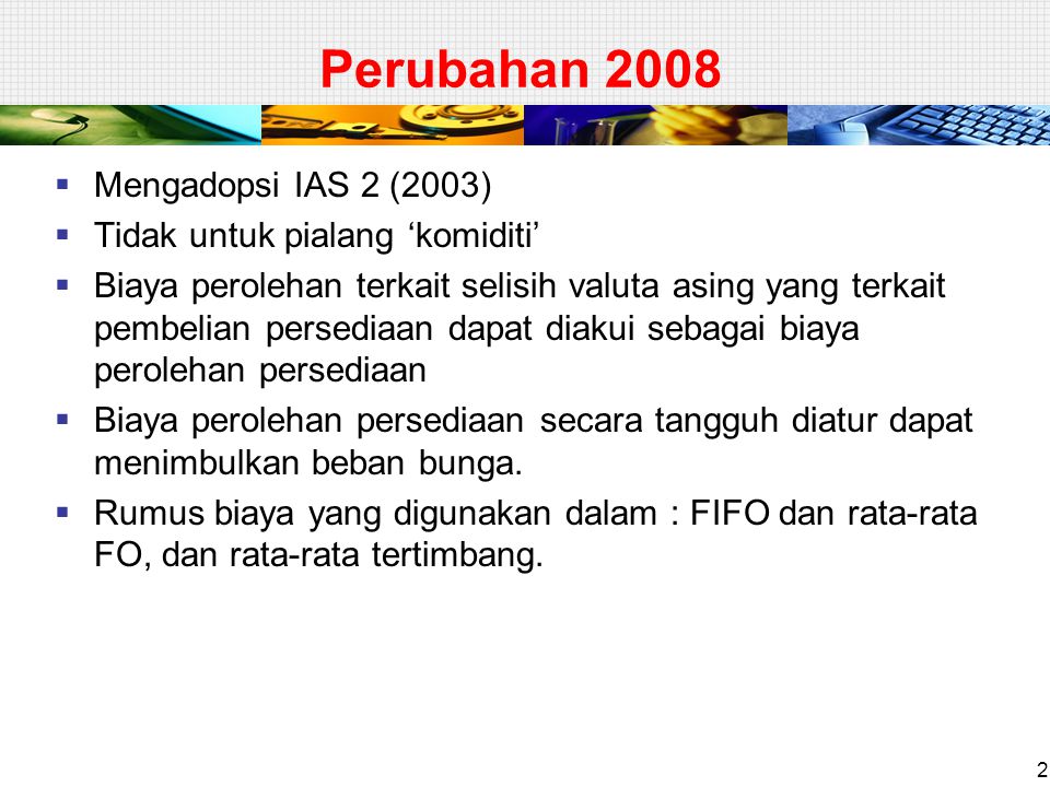 Perubahan 2008 Mengadopsi IAS 2 (2003) Tidak untuk pialang ‘komiditi’