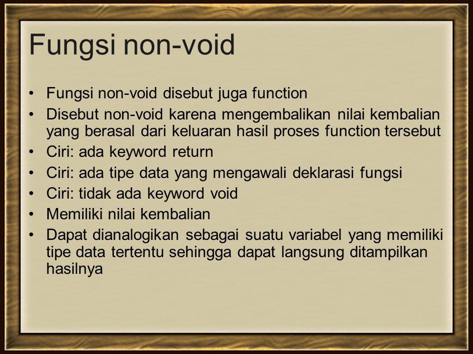 Fungsi non-void Fungsi non-void disebut juga function