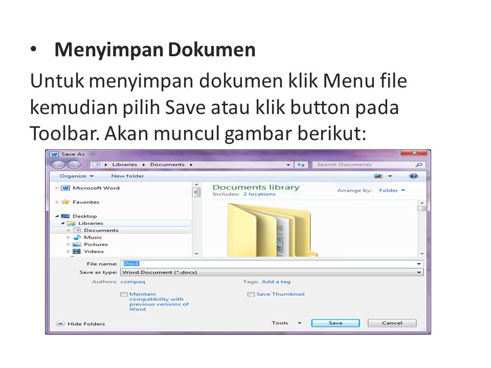 Menyimpan Dokumen Untuk menyimpan dokumen klik Menu file kemudian pilih Save atau klik button pada Toolbar.