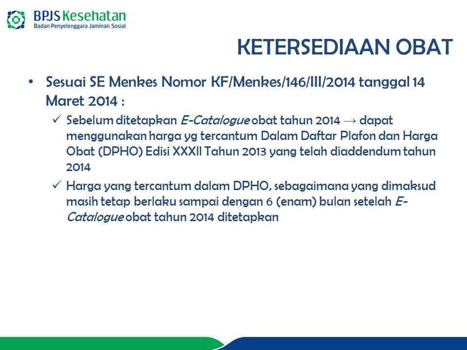 KETERSEDIAAN OBAT Sesuai SE Menkes Nomor KF/Menkes/146/III/2014 tanggal 14 Maret 2014 :