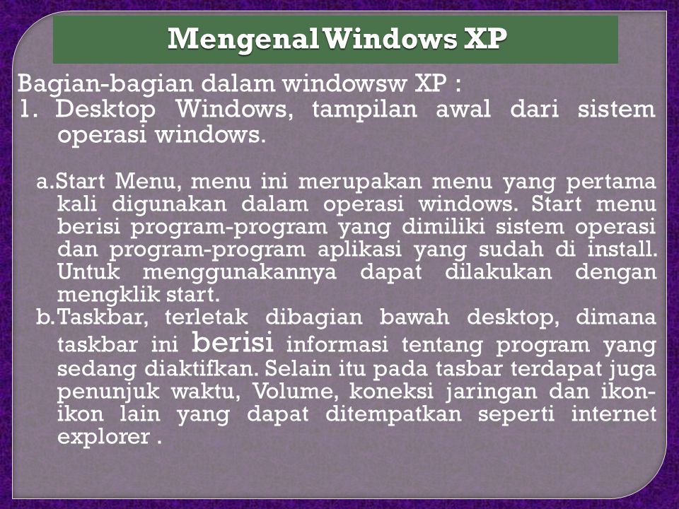 Mengenal Windows XP Bagian-bagian dalam windowsw XP :