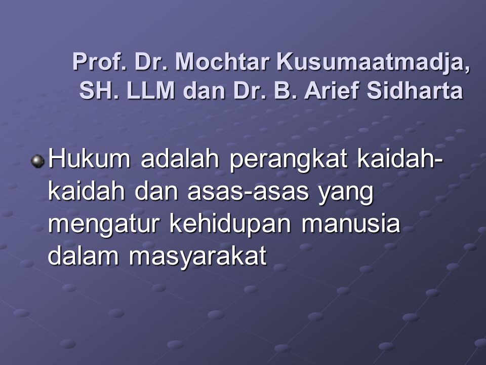 Prof. Dr. Mochtar Kusumaatmadja, SH. LLM dan Dr. B. Arief Sidharta