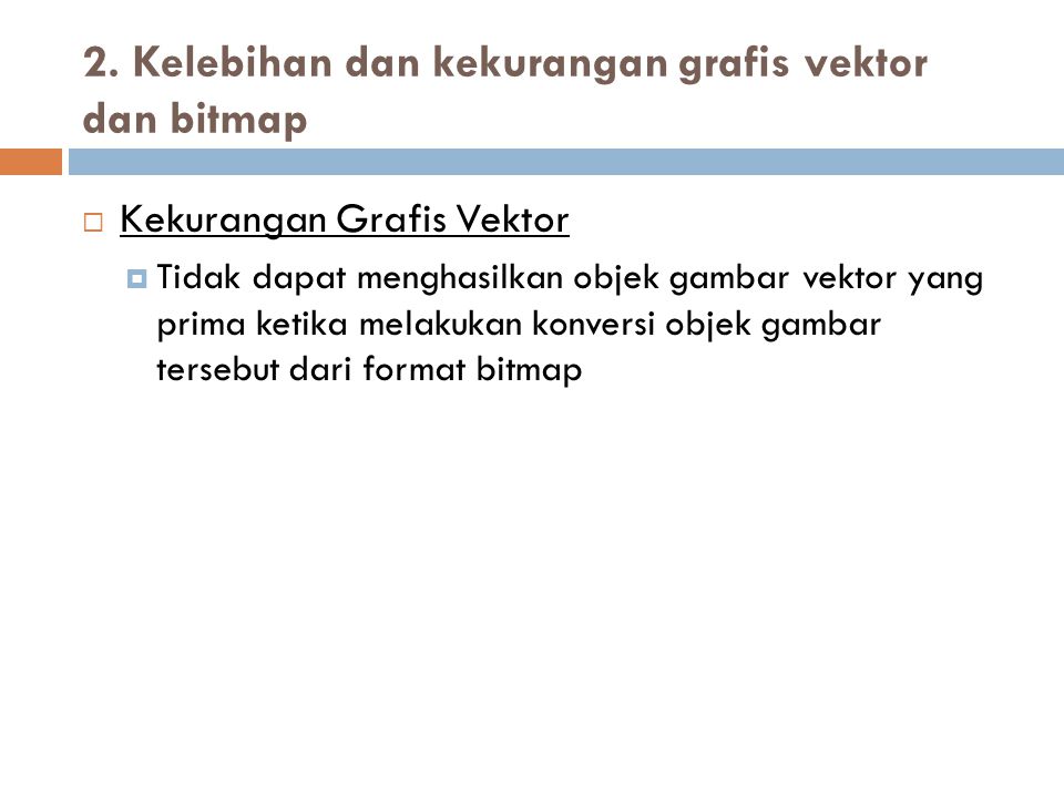 2. Kelebihan dan kekurangan grafis vektor dan bitmap
