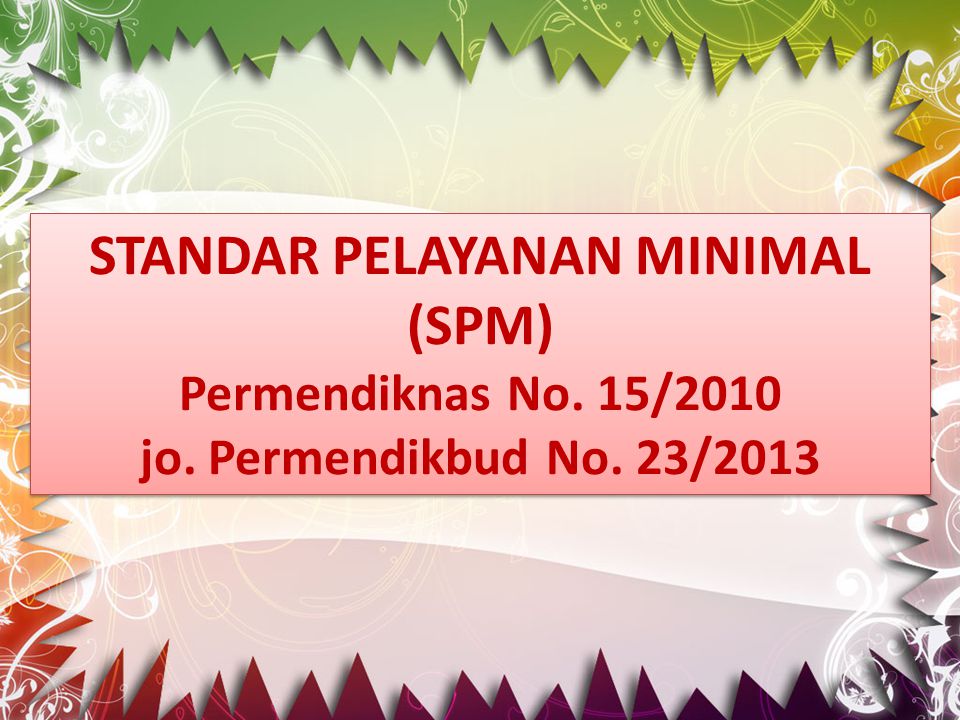 STANDAR PELAYANAN MINIMAL (SPM) Permendiknas No. 15/2010 jo
