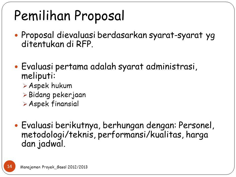 Pemilihan Proposal Proposal dievaluasi berdasarkan syarat-syarat yg ditentukan di RFP. Evaluasi pertama adalah syarat administrasi, meliputi: