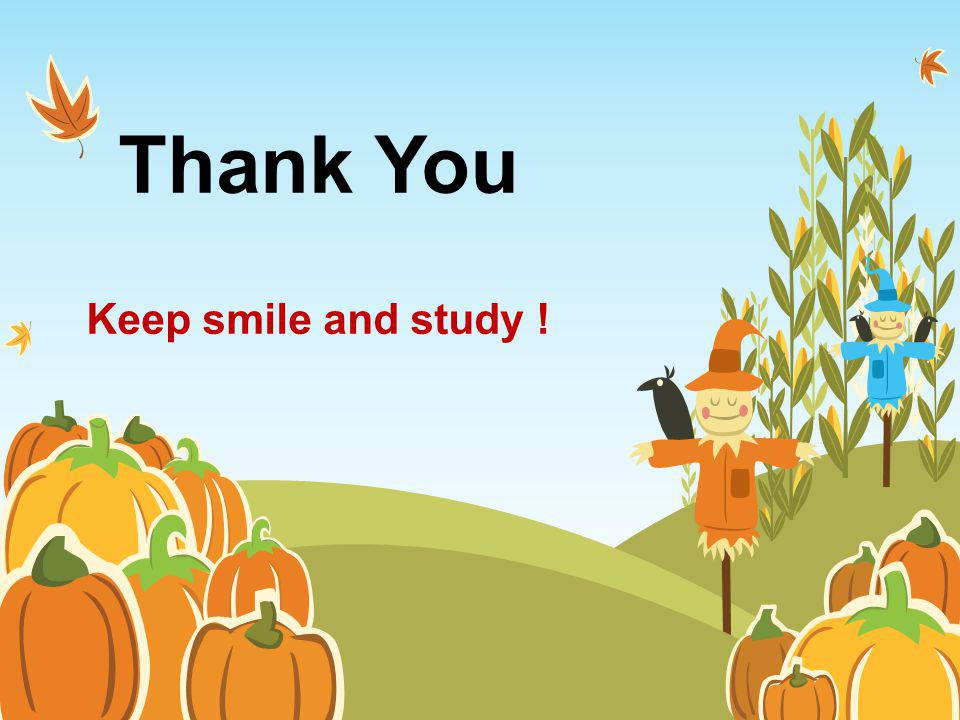 Thank You Keep smile and study !