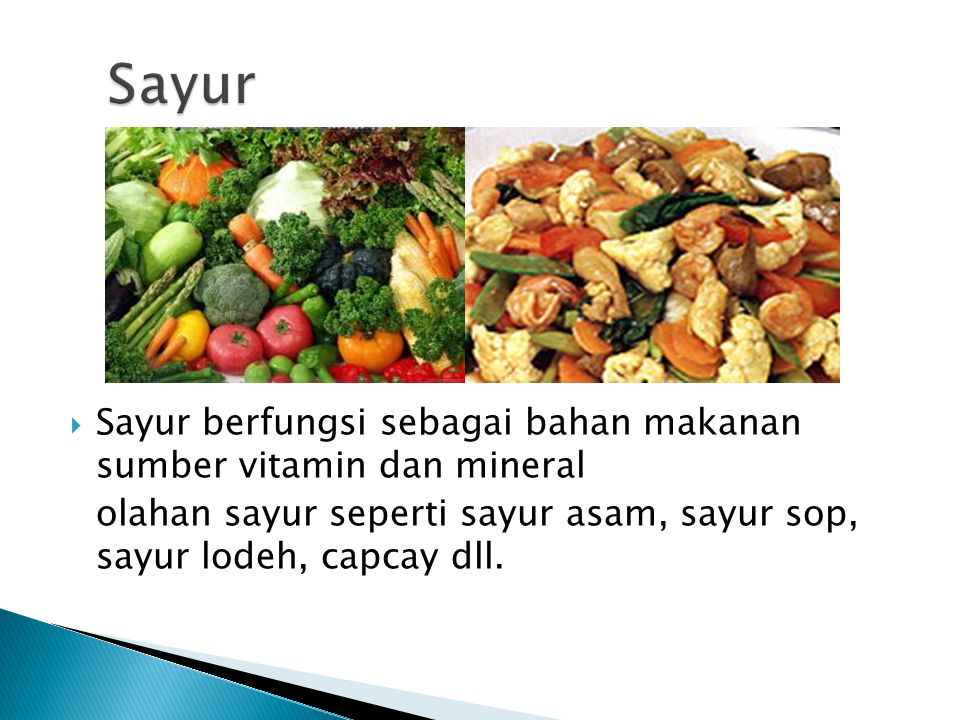 Sayur Sayur berfungsi sebagai bahan makanan sumber vitamin dan mineral