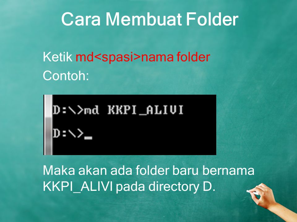 Cara Membuat Folder Ketik md<spasi>nama folder Contoh: Maka akan ada folder baru bernama KKPI_ALIVI pada directory D.