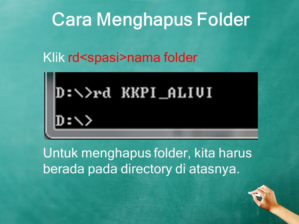 Cara Menghapus Folder Klik rd<spasi>nama folder Untuk menghapus folder, kita harus berada pada directory di atasnya.