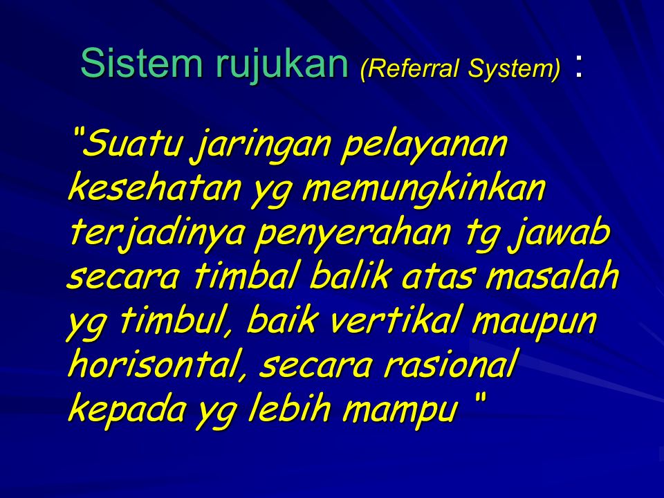 Sistem rujukan (Referral System) :