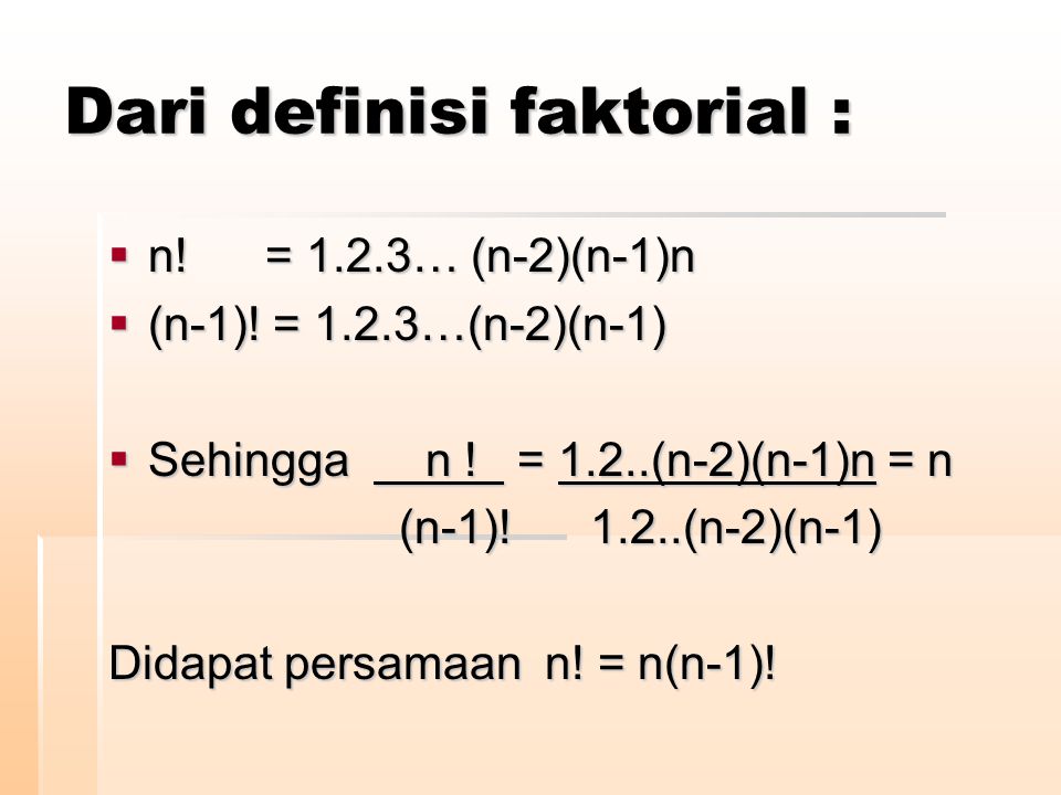 Dari definisi faktorial :