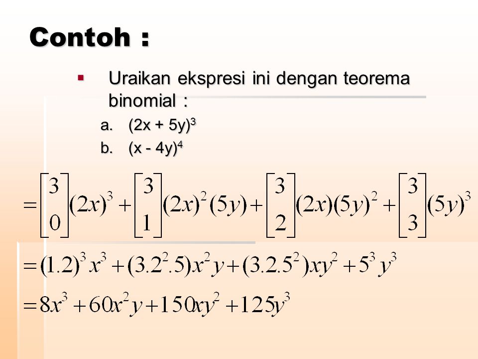 Contoh : Uraikan ekspresi ini dengan teorema binomial : (2x + 5y)3