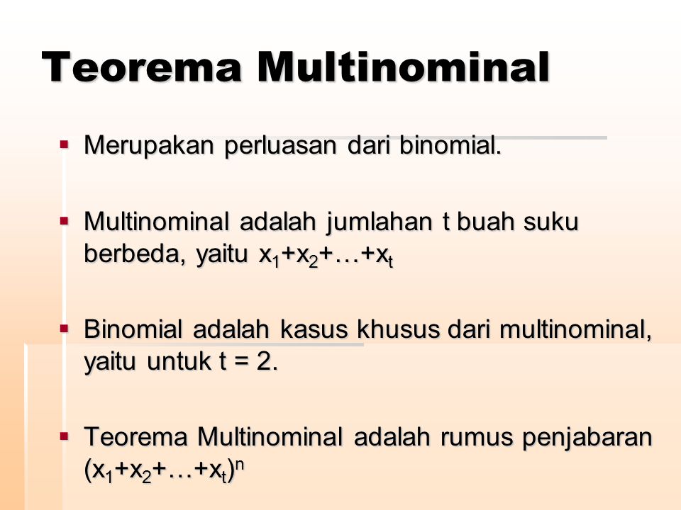 Teorema Multinominal Merupakan perluasan dari binomial.