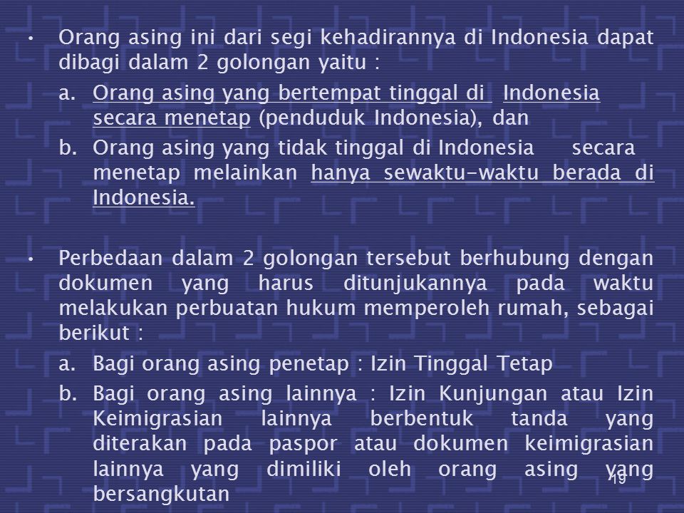Orang asing ini dari segi kehadirannya di Indonesia dapat dibagi dalam 2 golongan yaitu :