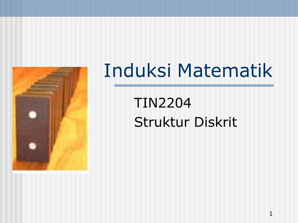 Induksi Matematik TIN2204 Struktur Diskrit