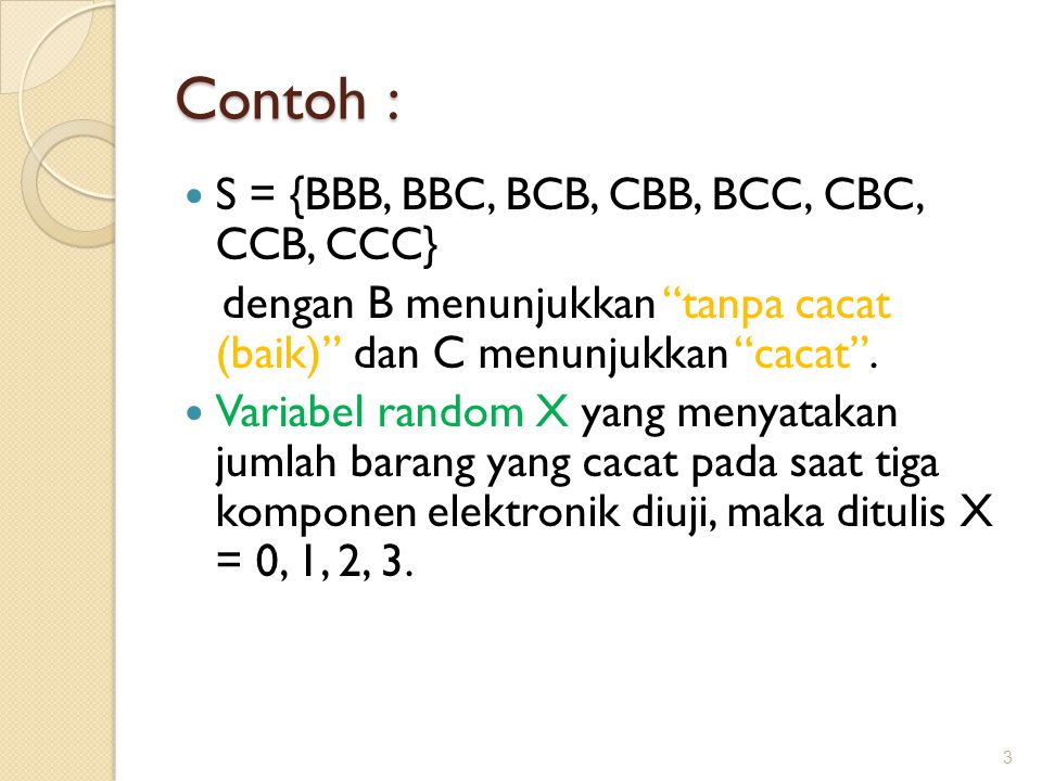 Contoh : S = {BBB, BBC, BCB, CBB, BCC, CBC, CCB, CCC}