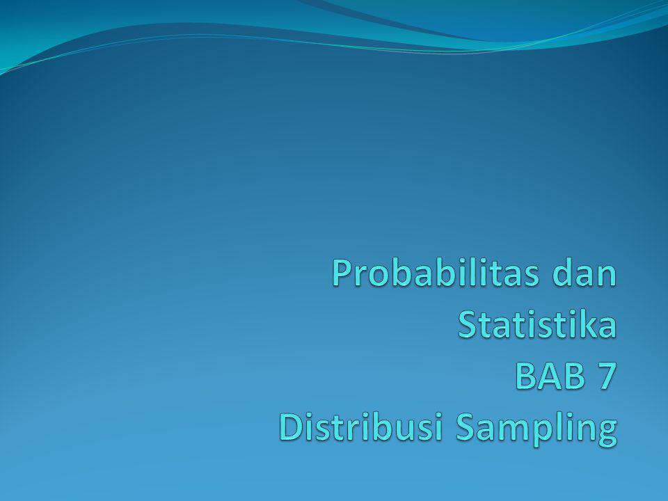 Probabilitas dan Statistika BAB 7 Distribusi Sampling