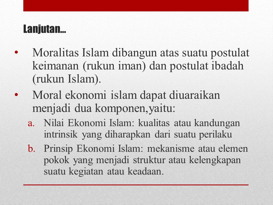 Moral ekonomi islam dapat diuaraikan menjadi dua komponen,yaitu:
