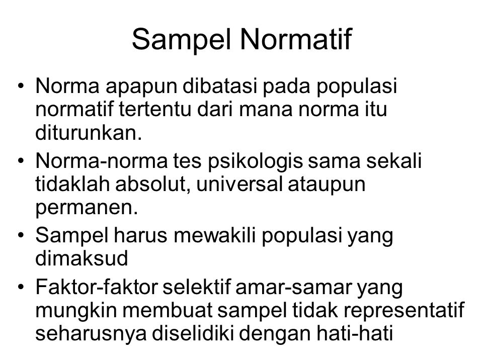 Sampel Normatif Norma apapun dibatasi pada populasi normatif tertentu dari mana norma itu diturunkan.