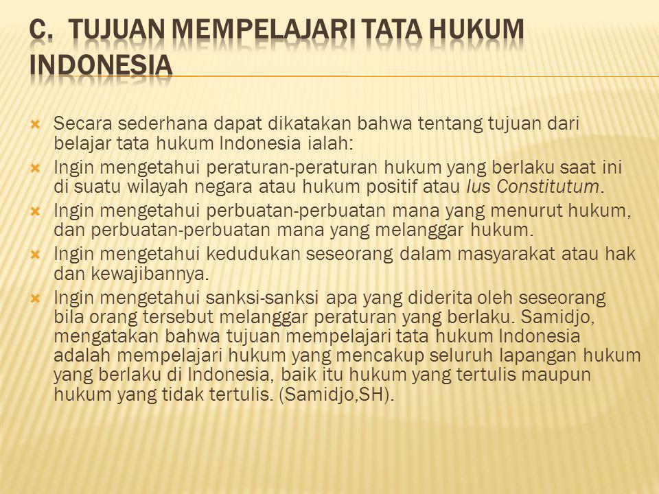 C. Tujuan Mempelajari Tata Hukum Indonesia