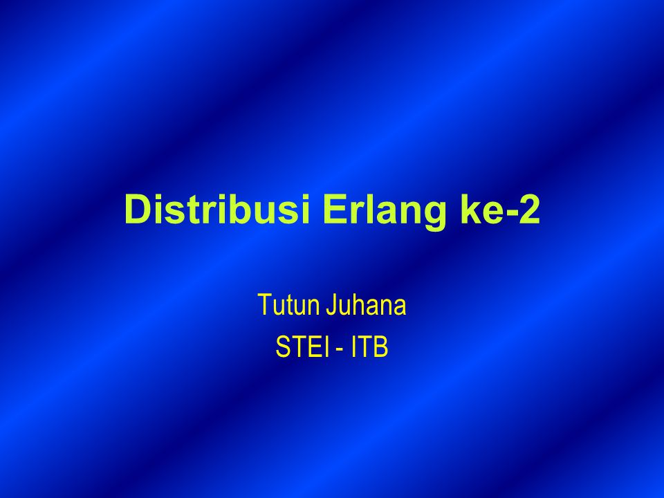 Distribusi Erlang ke-2 Tutun Juhana STEI - ITB