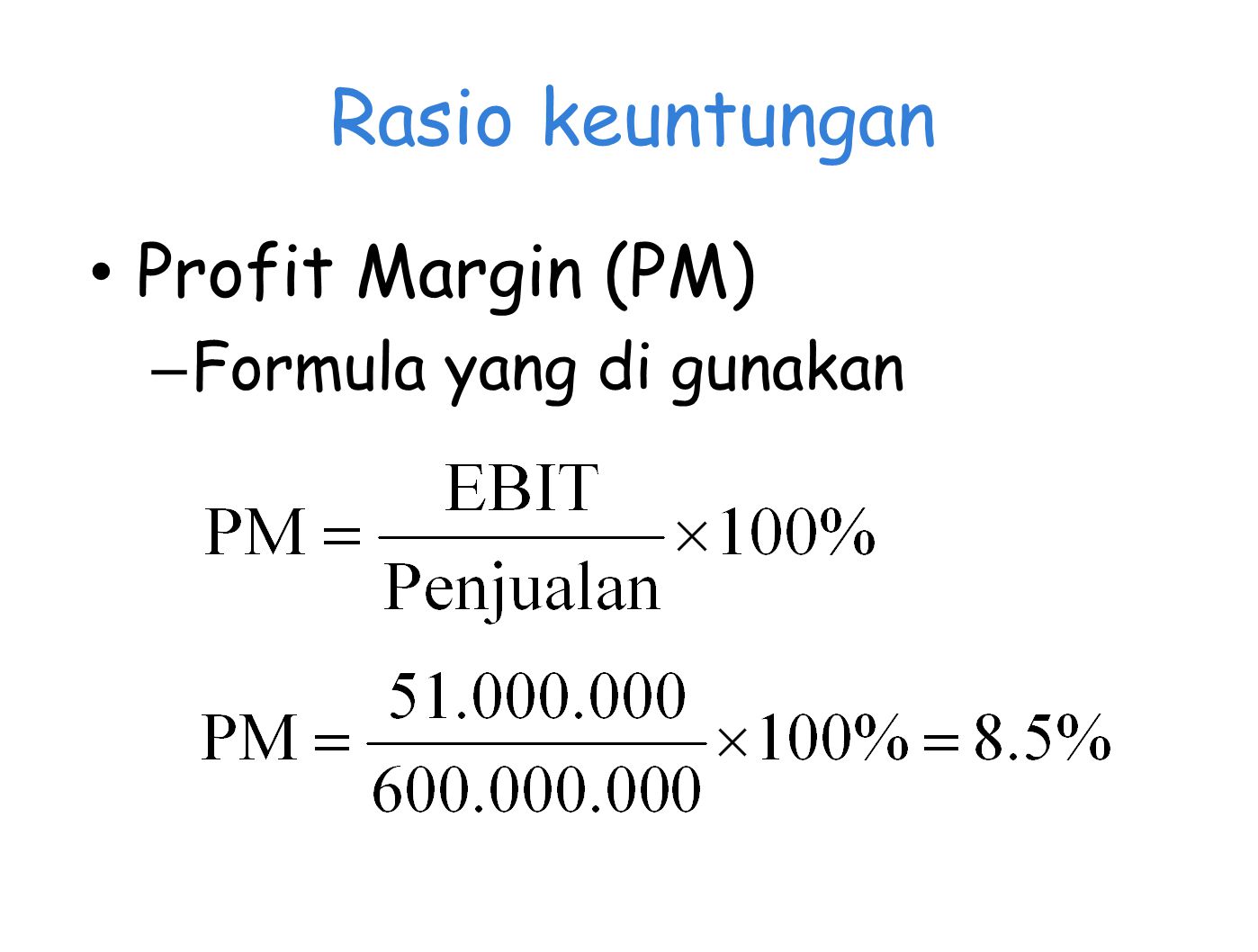Rasio keuntungan Profit Margin (PM) Formula yang di gunakan