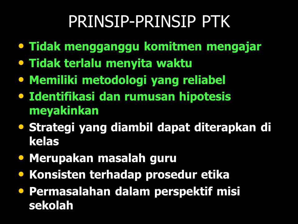 PRINSIP-PRINSIP PTK Tidak mengganggu komitmen mengajar