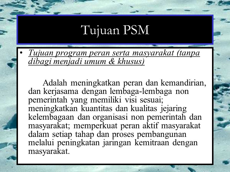 Tujuan PSM Tujuan program peran serta masyarakat (tanpa dibagi menjadi umum & khusus)