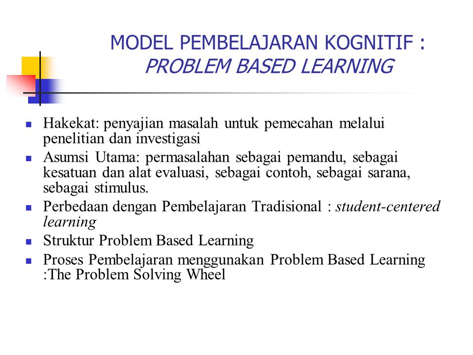 MODEL PEMBELAJARAN KOGNITIF : PROBLEM BASED LEARNING