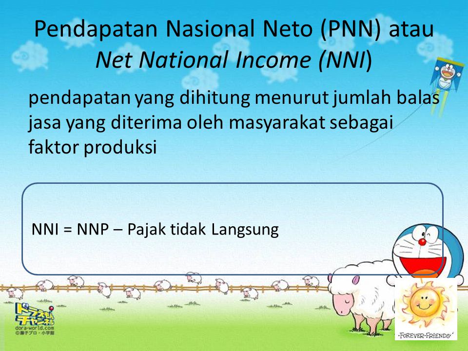 Pendapatan Nasional Neto (PNN) atau Net National Income (NNI)