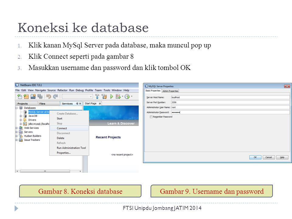 Koneksi ke database Klik kanan MySql Server pada database, maka muncul pop up. Klik Connect seperti pada gambar 8.