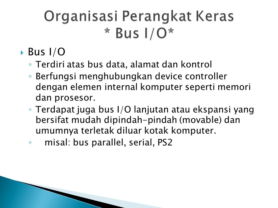 Organisasi Perangkat Keras * Bus I/O*