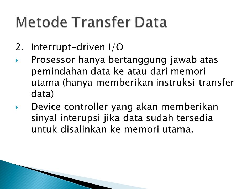 Metode Transfer Data 2. Interrupt-driven I/O