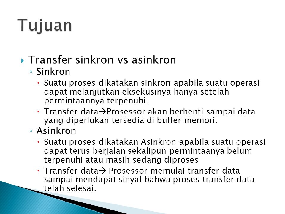 Tujuan Transfer sinkron vs asinkron Sinkron Asinkron