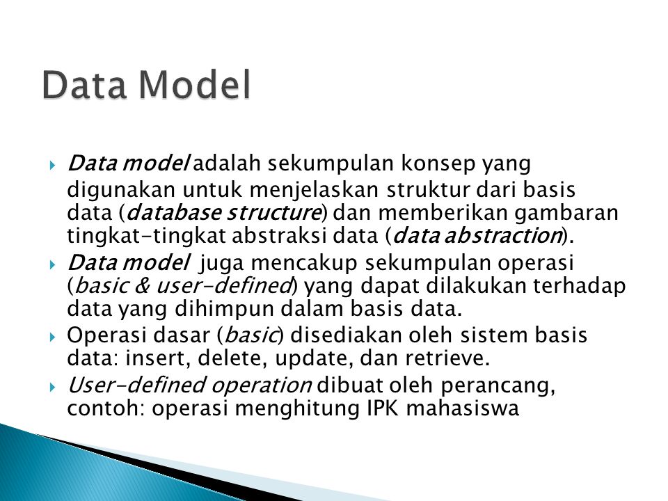 Data Model Data model adalah sekumpulan konsep yang