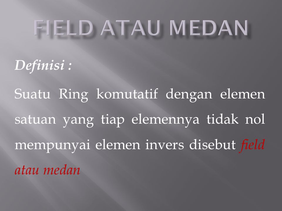 FIELD ATAU MEDAN Definisi :