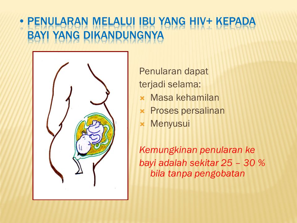 Penularan melalui ibu yang HIV+ kepada bayi yang dikandungnya