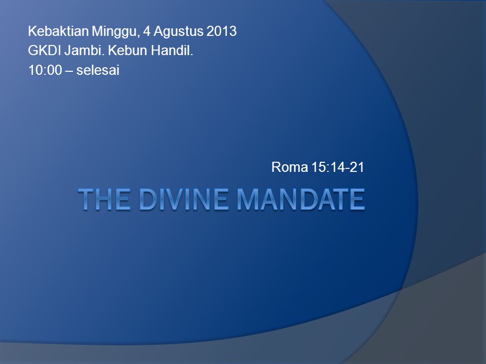 The divine mandate Kebaktian Minggu, 4 Agustus 2013