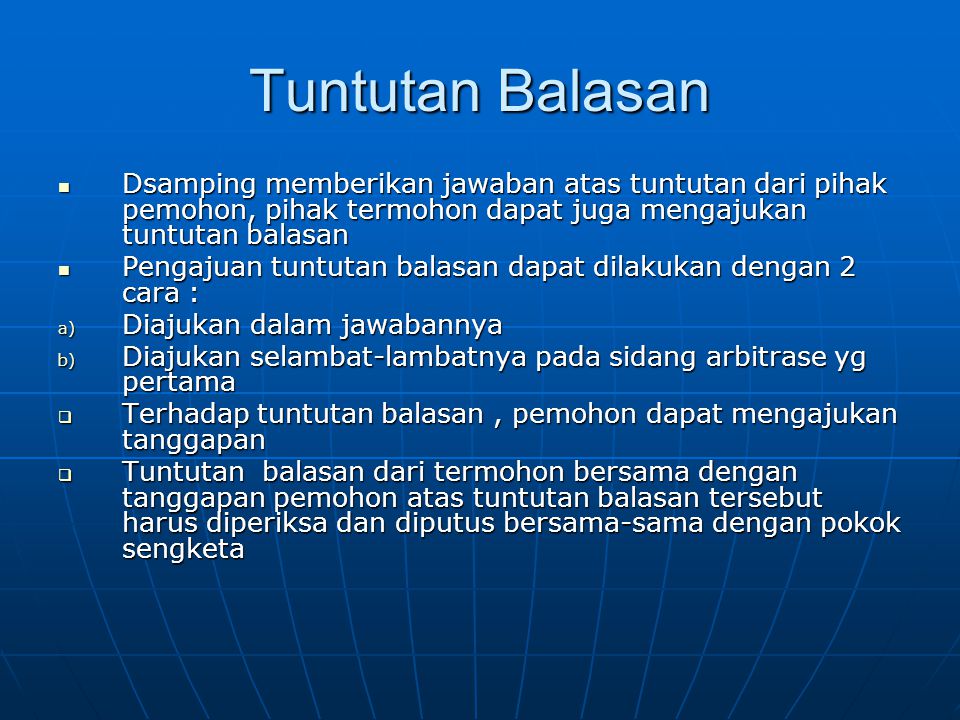 Tuntutan Balasan Dsamping memberikan jawaban atas tuntutan dari pihak pemohon, pihak termohon dapat juga mengajukan tuntutan balasan.
