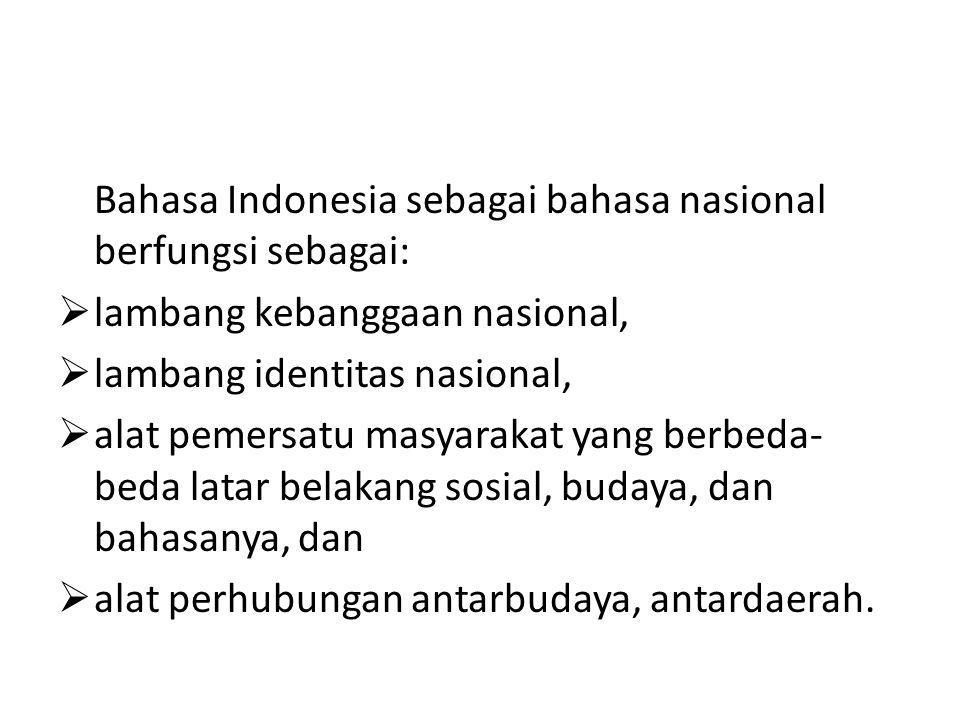 Bahasa Indonesia sebagai bahasa nasional berfungsi sebagai: