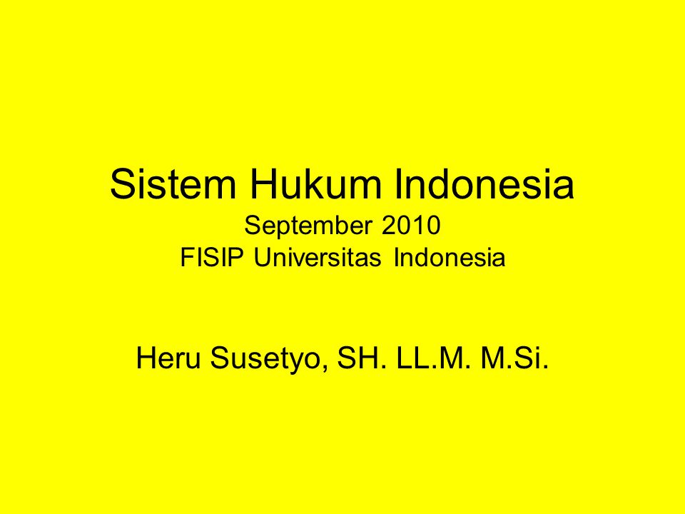 Sistem Hukum Indonesia September 2010 FISIP Universitas Indonesia