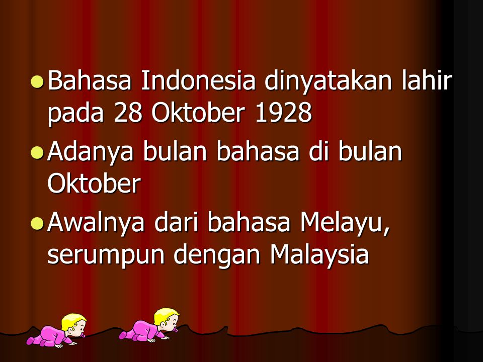 Bahasa Indonesia dinyatakan lahir pada 28 Oktober 1928